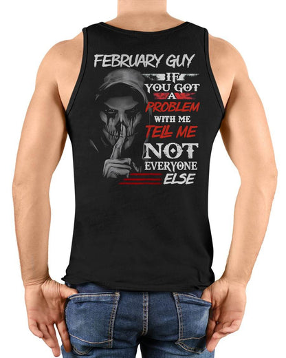 FEBRUARY - IF YOU GOT A PROBLEM WITH ME - BIRTHDAY T-SHIRT FOR MEN - EBIL02 (SKU12-251-02)