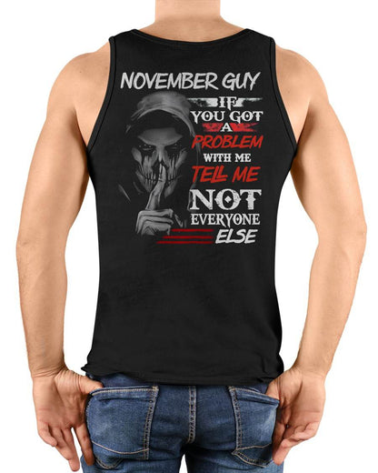 NOVEMBER - IF YOU GOT A PROBLEM WITH ME - BIRTHDAY T-SHIRT FOR MEN - EBIL11 (SKU12-251-11)