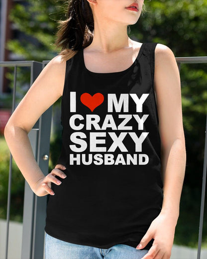 I LOVE MY CRAZY SEXY HUSBAND - PERFECT GIFT FOR YOUR WIFE - EBIL00 (SKU12-294)