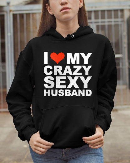 I LOVE MY CRAZY SEXY HUSBAND - PERFECT GIFT FOR YOUR WIFE - EBIL00 (SKU12-294)