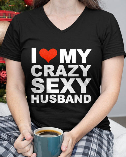 I LOVE MY CRAZY SEXY HUSBAND - PERFECT GIFT FOR YOUR WIFE - EBIL00 (SKU12-294)
