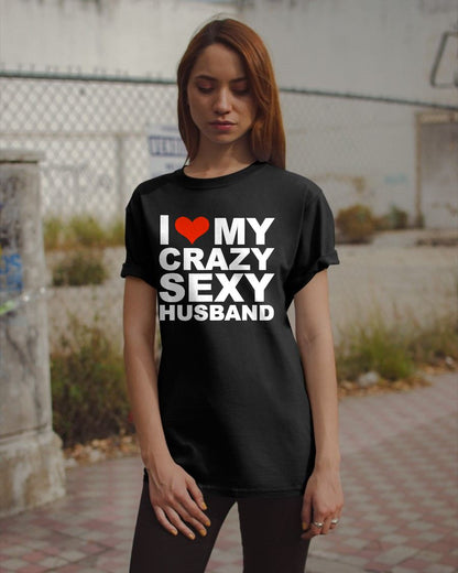 I LOVE MY CRAZY SEXY HUSBAND - PERFECT GIFT FOR YOUR WIFE - EBIL00 (SKU12-294)