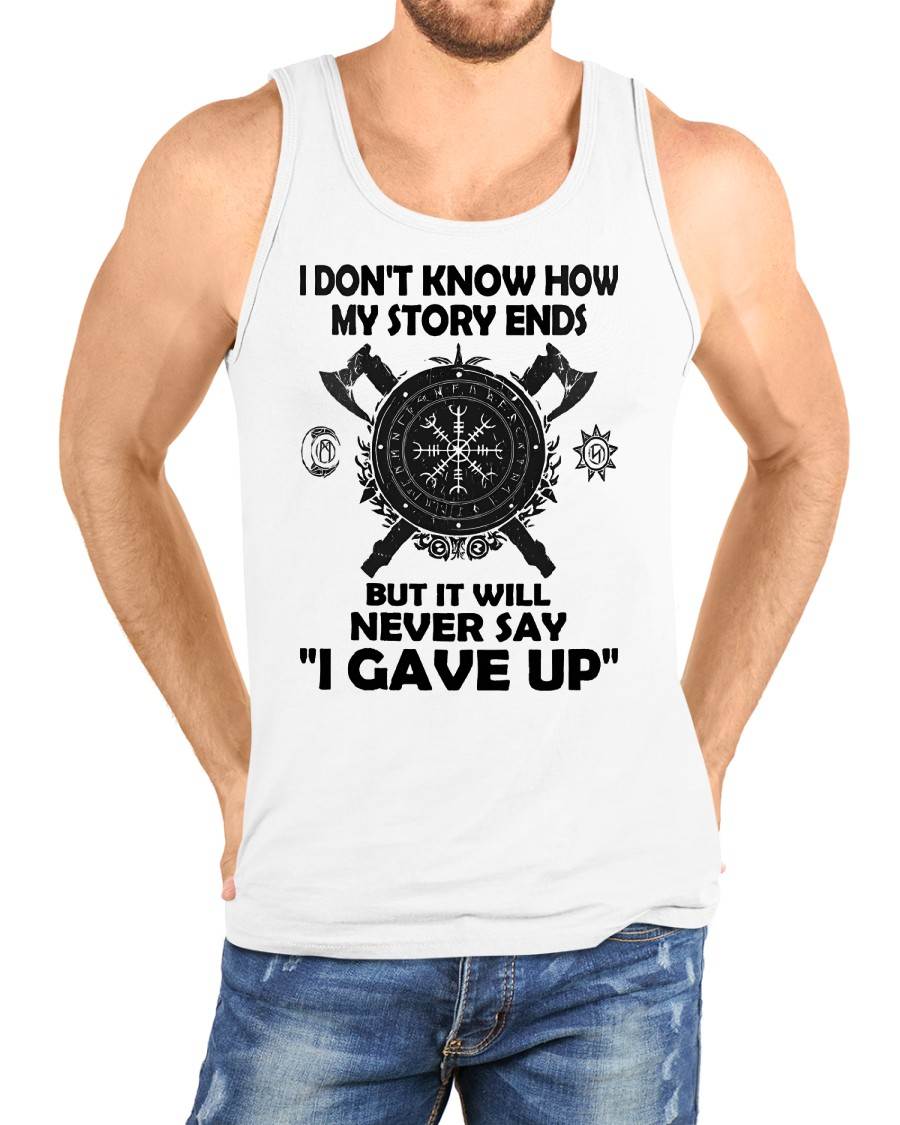 I NEVER SAY "I GAVE UP" - UNISEX T-SHIRT - EBIL00 (SKU12-144)