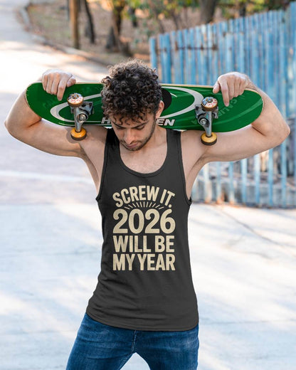 Screw It 2026 Will Be My Year - UNISEX T-SHIRT - EBIL00 (SKU2026-NEW-YEAR-04)