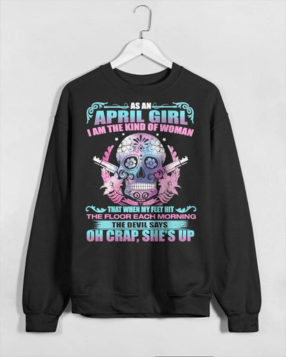 As An April Girl I Am The Kind Of Woman - T-Shirt For Woman - DONN04 (SKU08-85-04)