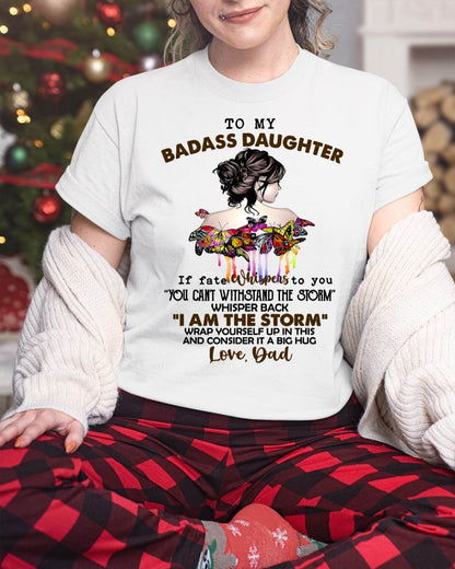 To My Badass Daughter - Gift For Daughter From Dad T-Shirt - DONN01 (SKUT09-D01)