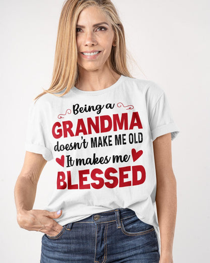 BEING A GRANDMA DOESN'T MAKE ME OLD- IT MAKES ME BLESSED EBIL00 (SKU10-11)
