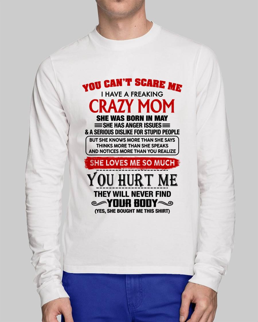 May - You Can’t Scare Me I Have A Freaking Crazy Mom – Gift For Son From Mom – DONN05 (SKU2602-106-05)