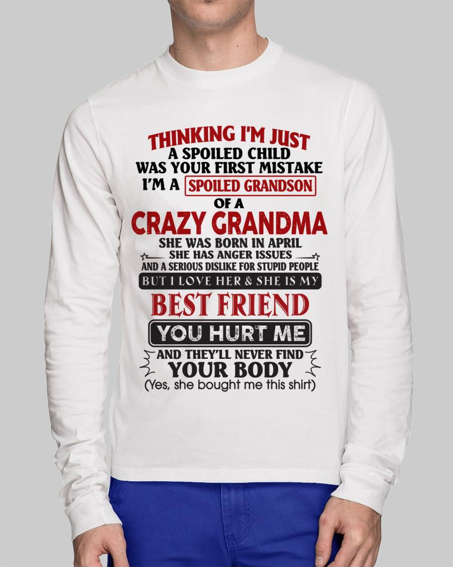 April - Thinking I'm Just A Spoiled Child Was Your First Mistake – Gift For Grandson From Grandma – DOAN04 (SKU26T-01109-04)