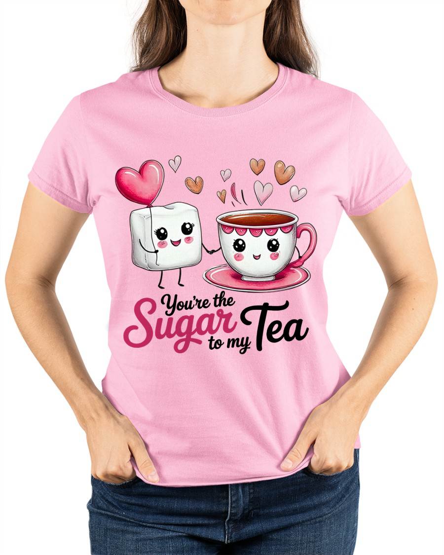 YOU'RE THE SUGAR TO MY TEA - VALENTINE T-SHIRT FROM BOYFRIEND, HUSBAND - EBIL00 (SKU26T-01-29)