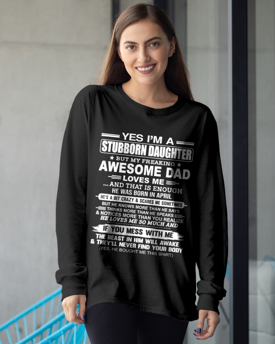 Yes I’m A Stubborn Daughter T-Shirt – Birthday Gift From April Dad / Man - EBIL04 (SKU11-34-04)