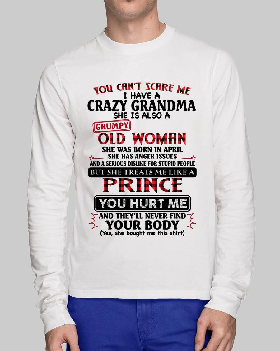 April - You Can’t Scare Me I Have A Freaking Crazy Grandma – Gift For Grandson From Grandma – DONN04 (SKU2603-35-04)