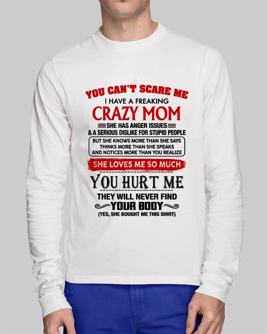 You Can’t Scare Me I Have A Freaking Crazy Mom – Gift For Son From Mom – DONN00 (SKU2602-106-00)