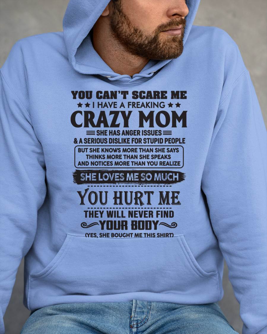 You Can’t Scare Me I Have A Freaking Crazy Mom - Gift For Son From Mom - DONN00 (SKU10-09-00)