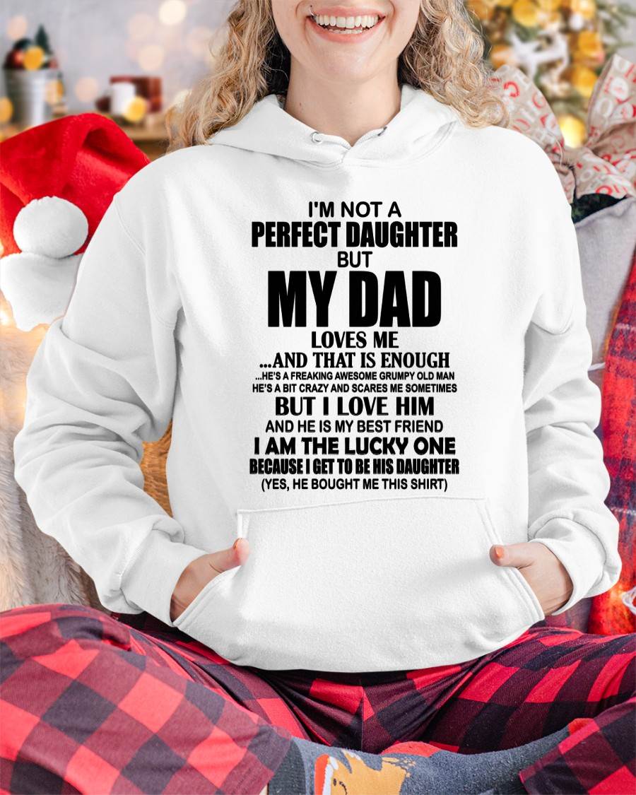I'm Not A Perfect Daughter But My Dad Loves Me - Gift For Daughter From Dad - DONN00 (SKU2605-217-00)