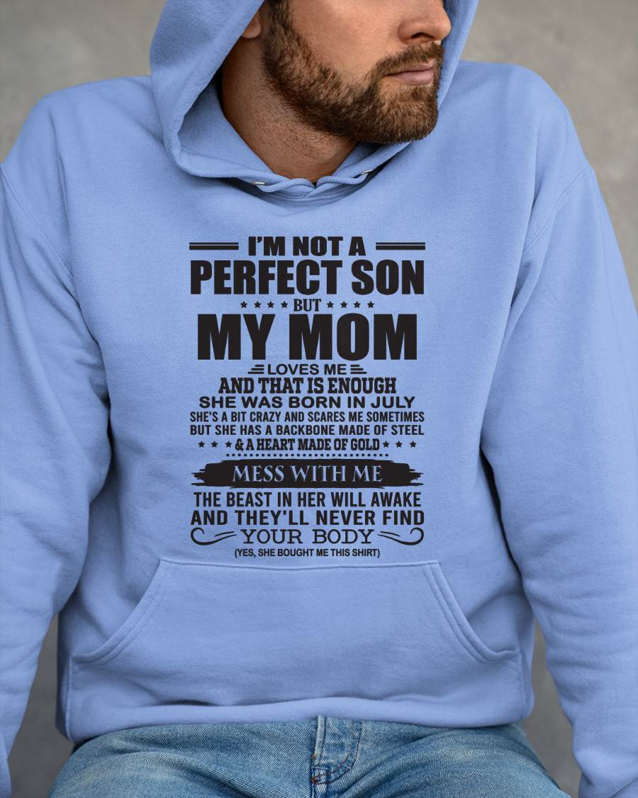 July - I'm Not A Perfect Son But My Mom Loves Me - Gift For Son From Mom T-Shirt - DONN07 (SKU09-35-07)