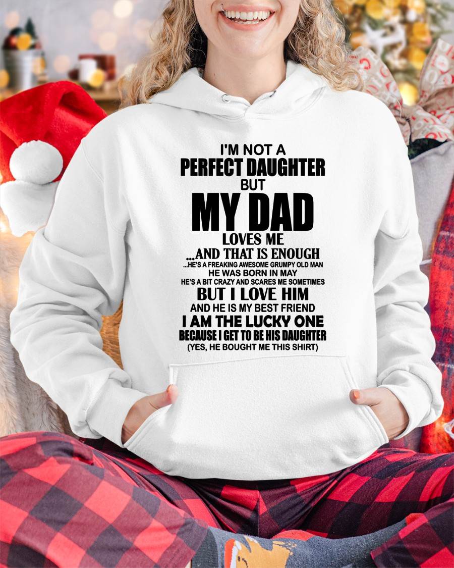 May - I'm Not A Perfect Daughter But My Dad Loves Me - Gift For Daughter From Dad - DONN05 (SKU2605-217-05)