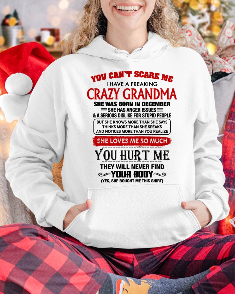 December - You Can’t Scare Me I Have A Freaking Crazy Grandma – Gift For Granddaughter From Grandma – DONN12 (SKU2602-26-12)