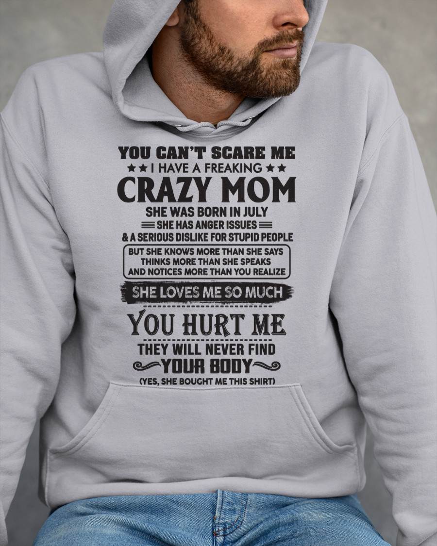 July - You Can’t Scare Me I Have A Freaking Crazy Mom - Gift For Son From Mom - DOAN07 (SKU10-09-07)
