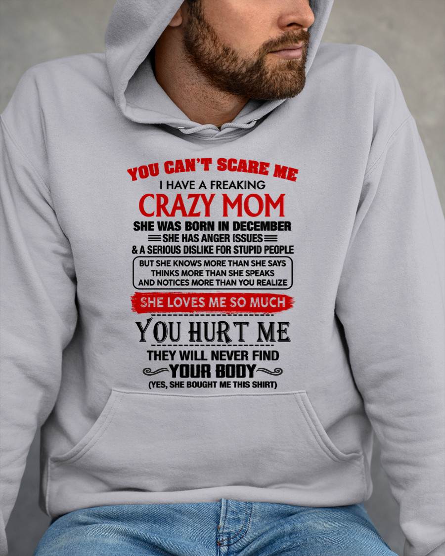 December - You Can’t Scare Me I Have A Freaking Crazy Mom – Gift For Son From Mom – DONN12 (SKU2602-106-12)