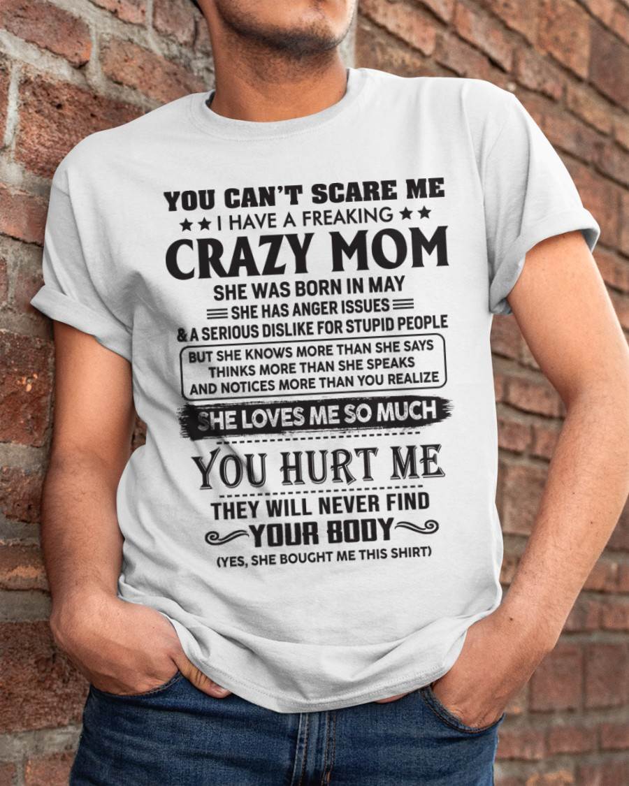 May - You Can’t Scare Me I Have A Freaking Crazy Mom - Gift For Son From Mom - DOAN05 (SKU10-09-05)