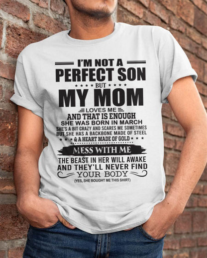 March - I'm Not A Perfect Son But My Mom Loves Me - Gift For Son From Mom T-Shirt - DONN03 (SKU09-35-03)