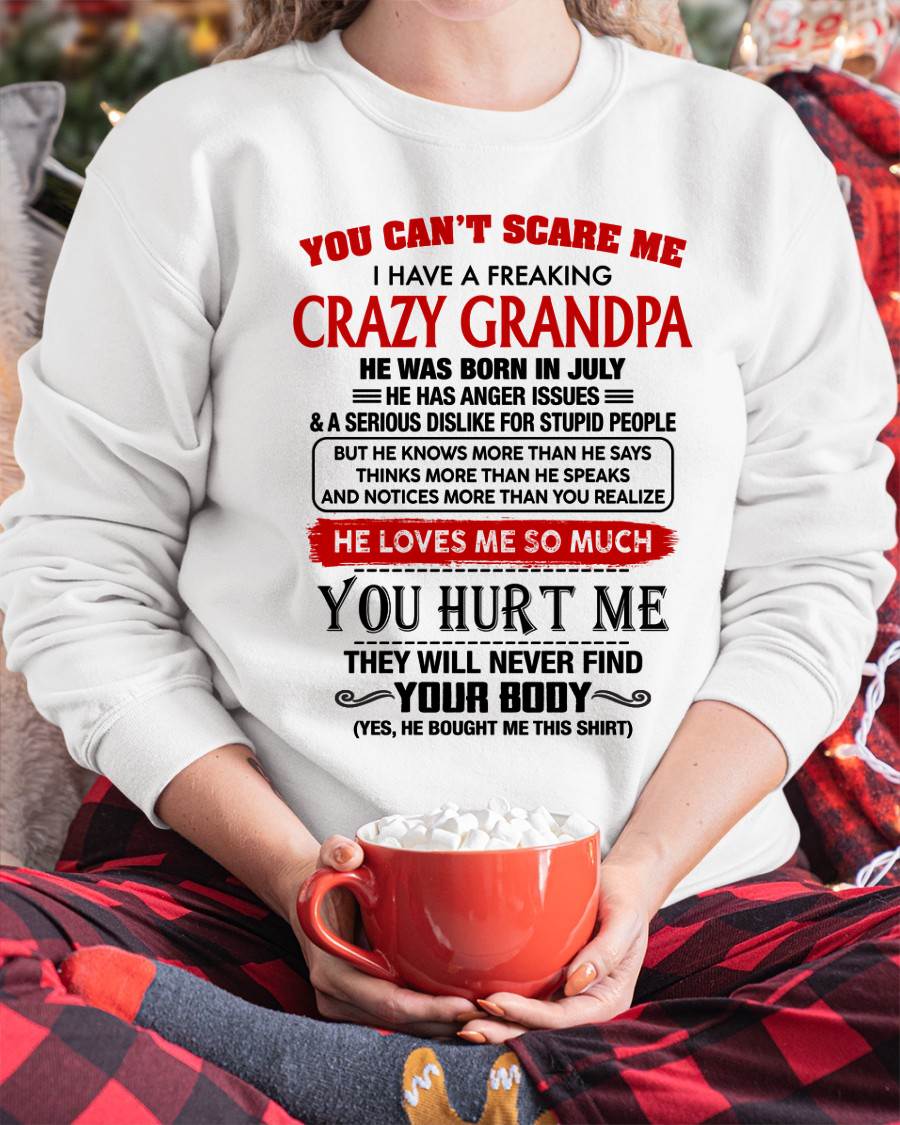 July - You Can’t Scare Me I Have A Freaking Crazy Grandpa – Gift For Granddaughter From Grandpa – DONN07 (SKU26T-01261-07)