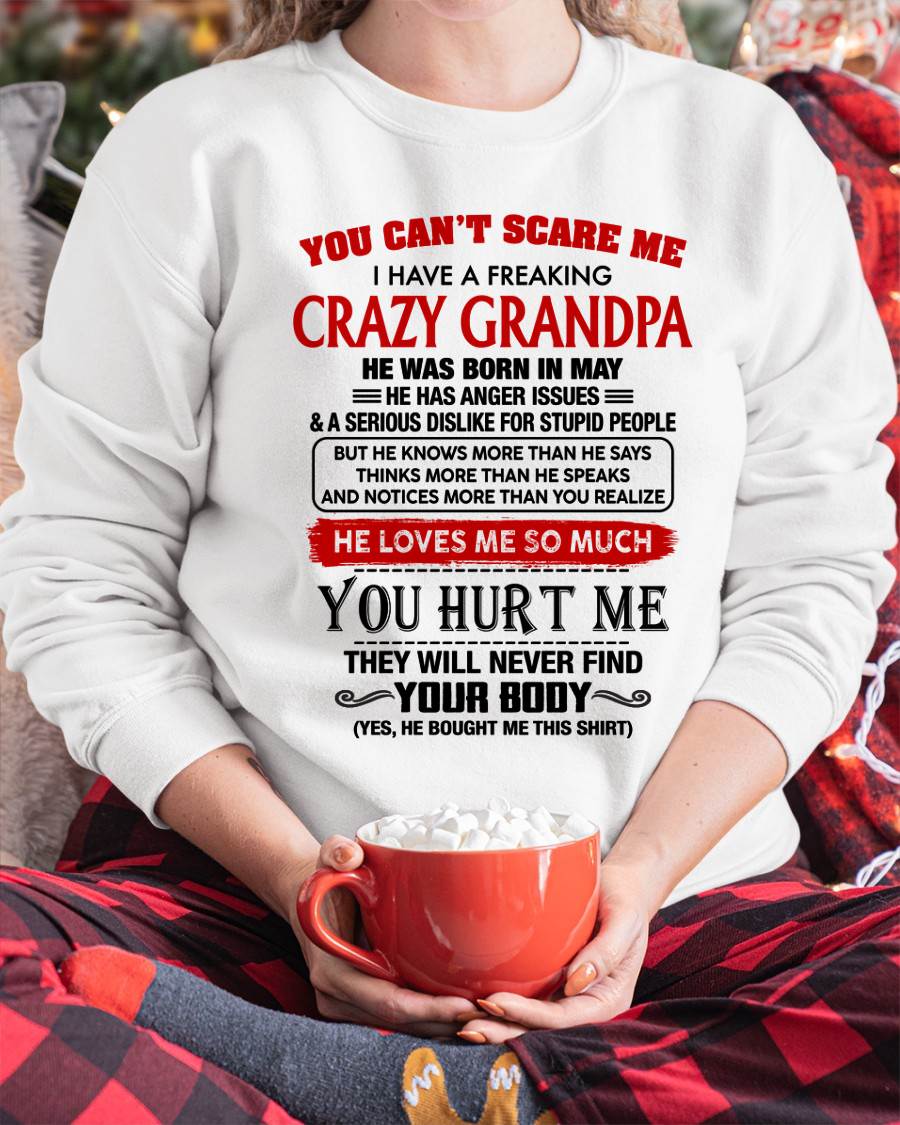 May - You Can’t Scare Me I Have A Freaking Crazy Grandpa – Gift For Granddaughter From Grandpa – DONN05 (SKU26T-01261-05)