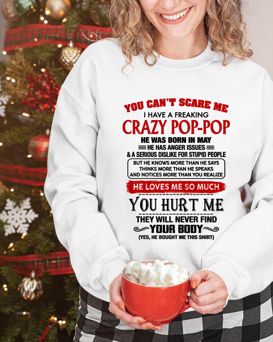 May - You Can’t Scare Me I Have A Freaking Crazy Pop-Pop – Gift For Granddaughter From Grandpa – DONN05 (SKU2602-149)