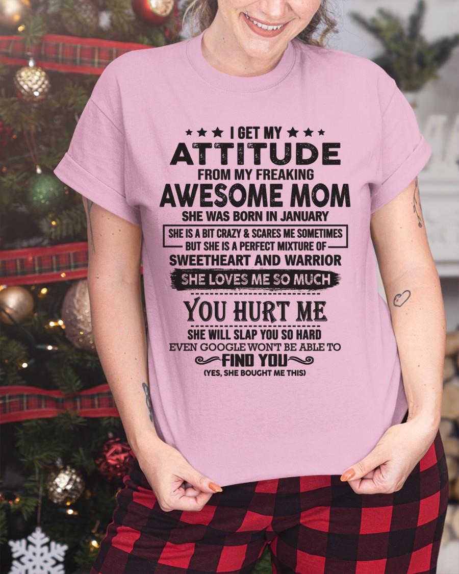 January - I Get My Attitude From My Freaking Awesome Mom - Perfect Gift For Son & Daughter From Mom ebil01 (SKU05-99-01)