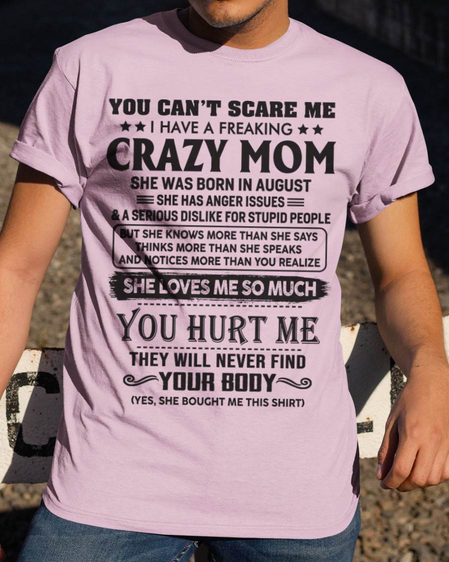 August - You Can’t Scare Me I Have A Freaking Crazy Mom - Gift For Son From Mom - DOAN08 (SKU10-09-08)