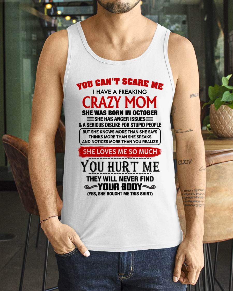 October - You Can’t Scare Me I Have A Freaking Crazy Mom – Gift For Son From Mom – DONN10 (SKU2602-106-10)