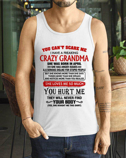 April - You Can’t Scare Me I Have A Freaking Crazy Grandma – Gift For Grandson From Grandma – DONN04 (SKU2602-88-04)