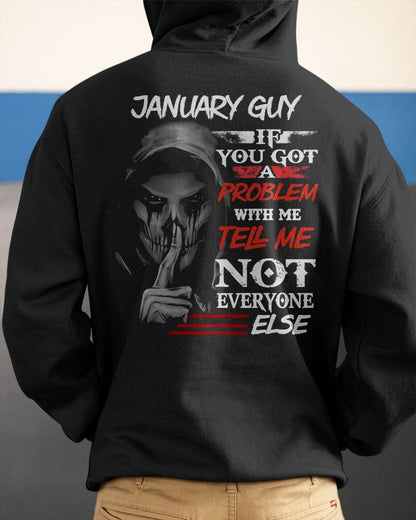 JANUARY - IF YOU GOT A PROBLEM WITH ME - BIRTHDAY T-SHIRT FOR MEN - EBIL01 (SKU12-251-01)