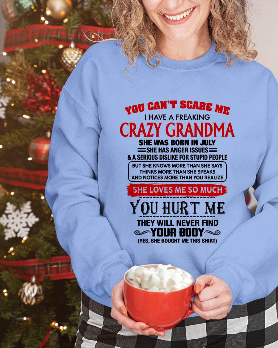 July - You Can’t Scare Me I Have A Freaking Crazy Grandma – Gift For Granddaughter From Grandma – DONN07 (SKU2602-26-07)