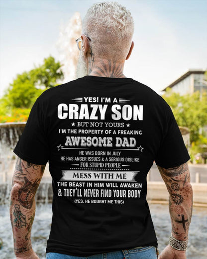 July- Yes! I'm A Crazy Son But Not Yours I'm The Property Of A Freaking Awesome Dad - Gift For Son From Dad - DONN07 (SKU07-52-07)