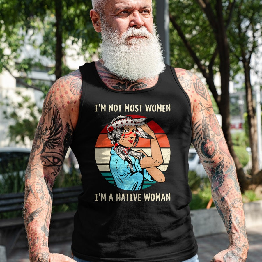 Native American T-Shirts, Vintage Native American Unisex T-Shirt/Hoodie/Sweatshirt HLT00 - I'm Not Most Women I'm Native Women Strong American T-Shirt