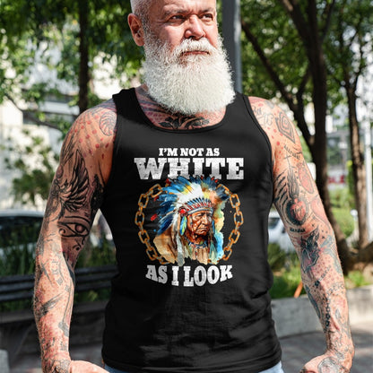Native American T-Shirts, Vintage Native American Unisex T-Shirt/Hoodie/Sweatshirt HLT00 - I'm Not As White As I Look Native American T-Shirt
