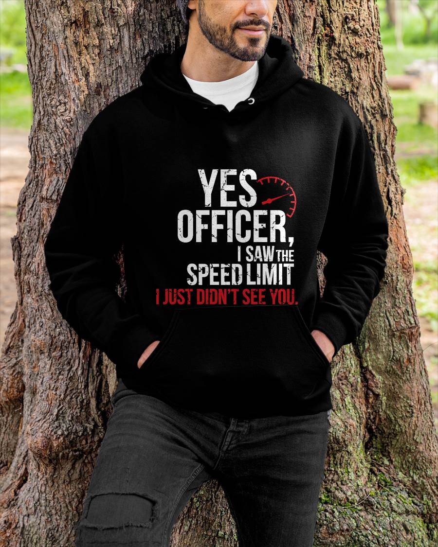 Yes officer, I saw the speed limit, I just didn’t see you - Gift For Mechanic - DONN (SKUM08-D10)