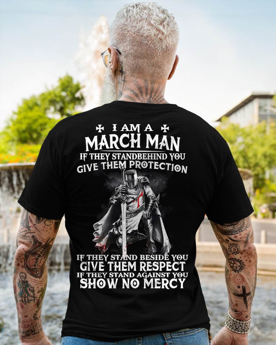 I AM A MARCH MAN IF THEY STAND BEHIND YOU GIVE THEM PROTECTION - T-SHIRT FOR MAN - DONN03 (SKU07-77-03)