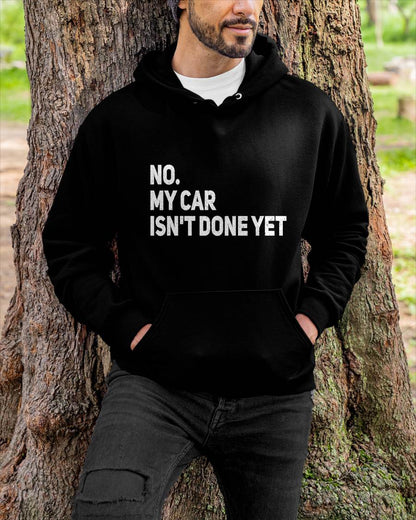 No. My Car Isn’t Done Yet - Gift For Mechanic - DONN (SKUM08-D07)