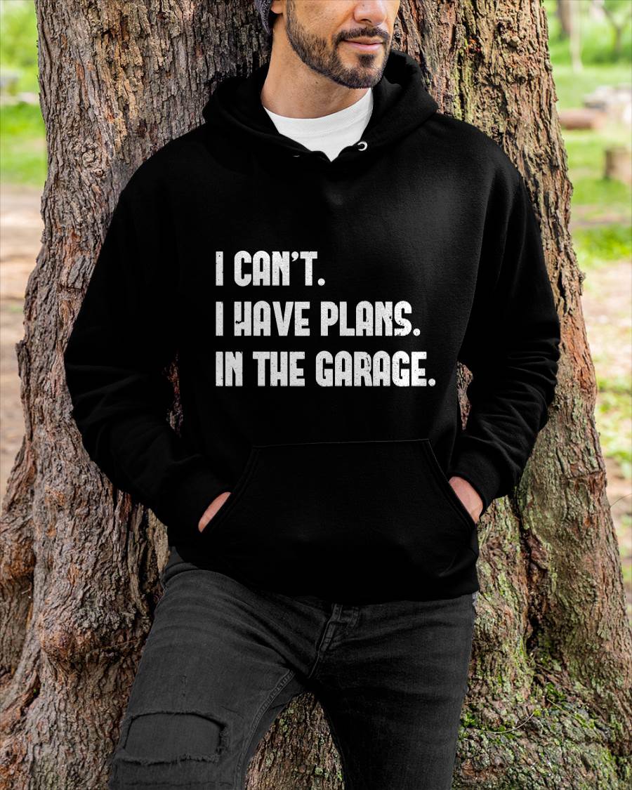 I Can’t. I Have Plans. In The Garage. - Gift For Mechanic - DONN (SKUM08-D02)
