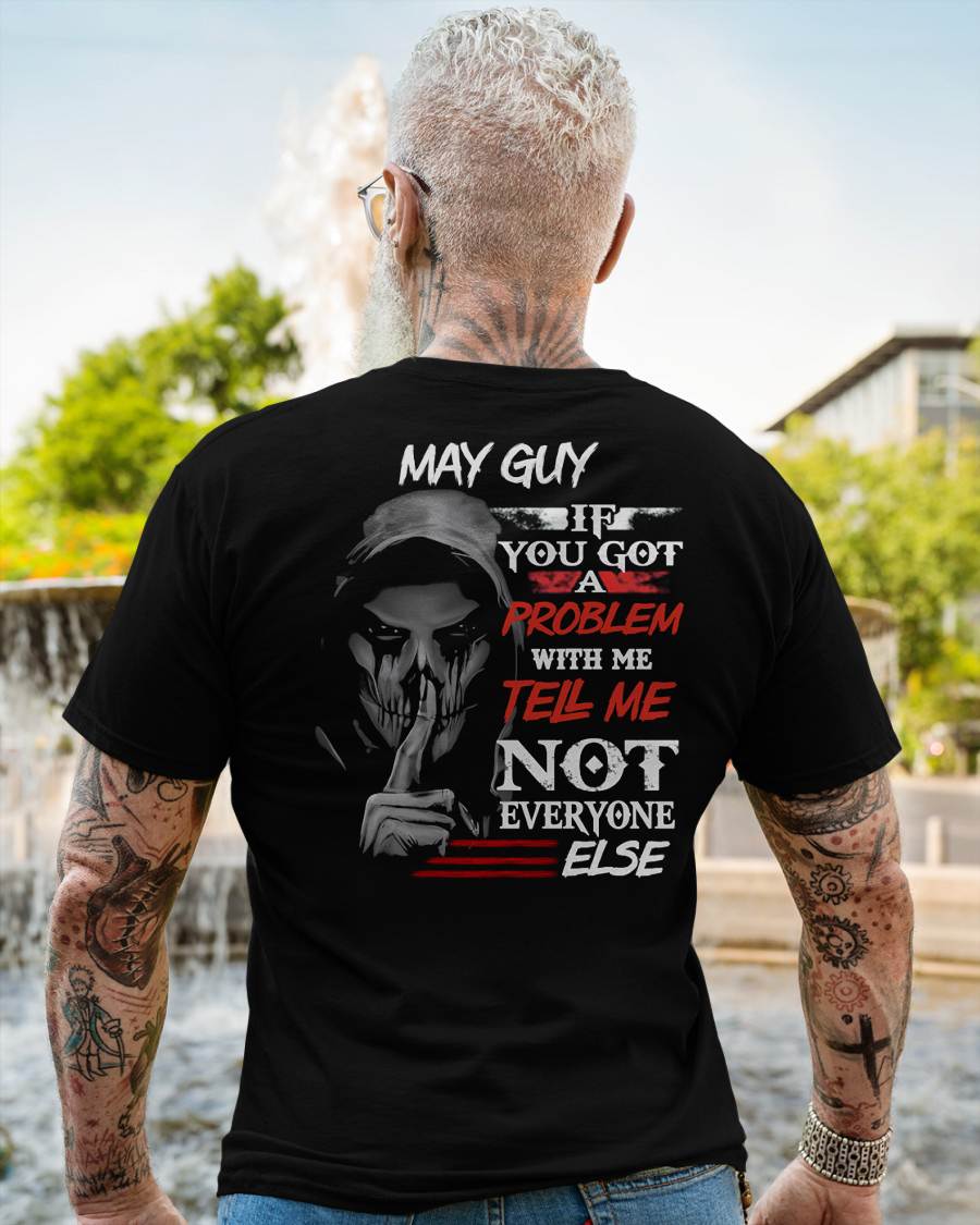 MAY - IF YOU GOT A PROBLEM WITH ME - BIRTHDAY T-SHIRT FOR MEN - EBIL05 (SKU12-251-05)