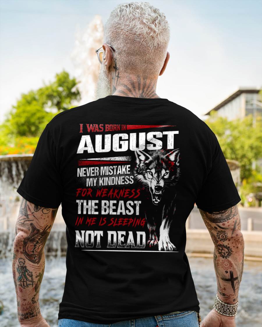 I Was Born In August Never Mistake My Kindness For Weakness - T-Shirt For Man - DONN08 (SKU08-64-08)