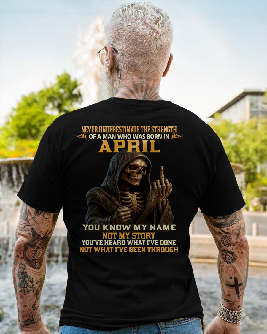 APRIL - NEVER UNDERESTIMATE - BIRTHDAY T-SHIRT FOR MEN - EBIL04 (SKU26T-01-06-04)