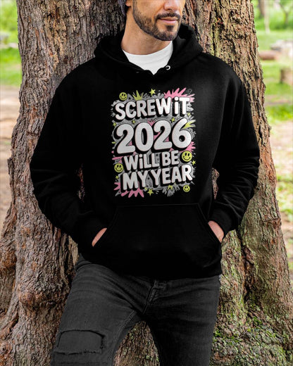 Screw It 2026 Will Be My Year - UNISEX T-SHIRT - EBIL00 (SKU2026-NEW-YEAR-11)