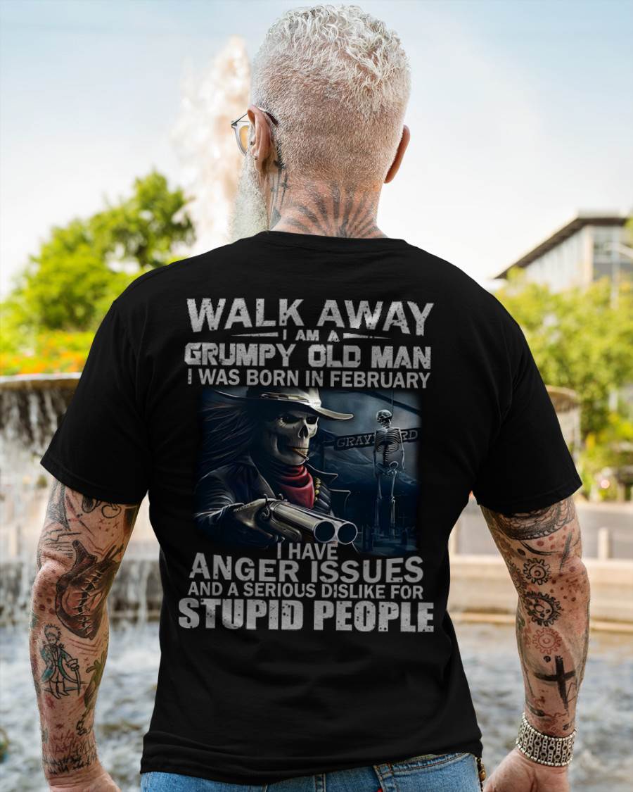 FEBRUARY - WALK AWAY I AM A GRUMPY OLD MAN - T-SHIRT FOR MAN - DONN02 (SKU08-29-02)