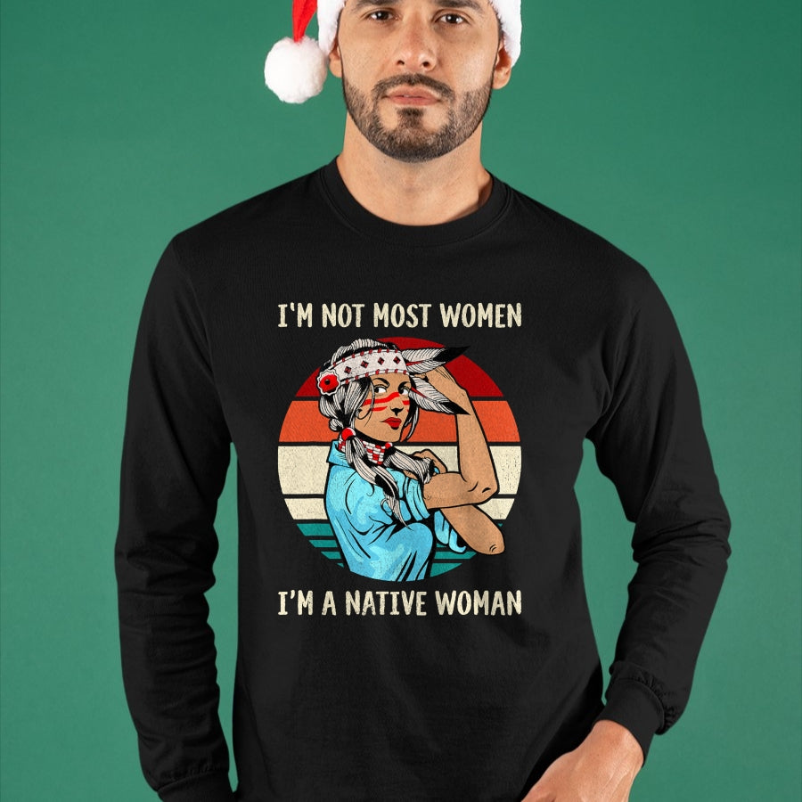 Native American T-Shirts, Vintage Native American Unisex T-Shirt/Hoodie/Sweatshirt HLT00 - I'm Not Most Women I'm Native Women Strong American T-Shirt