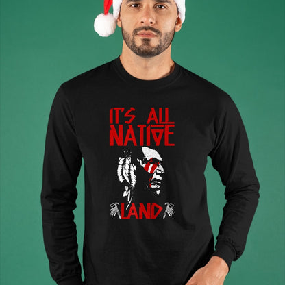 Native American T-Shirts, Vintage Native American Unisex T-Shirt/Hoodie/Sweatshirt HLT00 - It's All Native Land American Native Funny T-Shirt