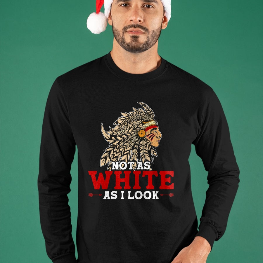 Native American T-Shirts, Vintage Native American Unisex T-Shirt/Hoodie/Sweatshirt HLT00 - Funny Native American Indian Design Not As White As I Look T-Shirt